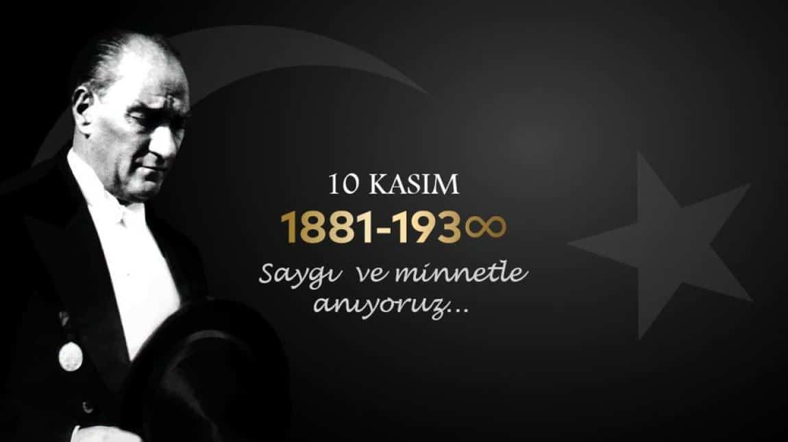 SAYGI, SEVGİ VE ÖZLEMLE ANIYORUZ! 10 KASIM 1881-193∞